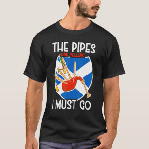The Pipes Are Calling And I Must Go Scottish Flag  T-Shirt
