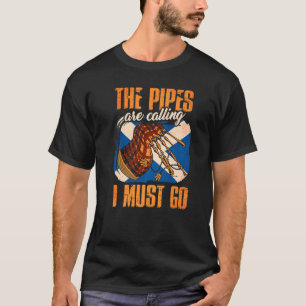 The Pipes Are Calling And I Must Go Scottish Flag  T-Shirt