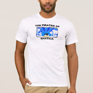 THE PIRATES OF EXOTICA T-Shirt