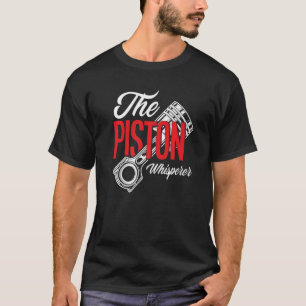 The Piston Whisperer Race Car Parts Auto Car Mecha T-Shirt