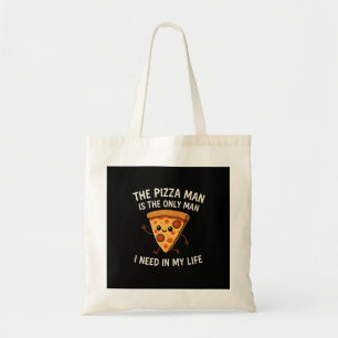 The Pizza Man Is The Only Man Tote Bag  
