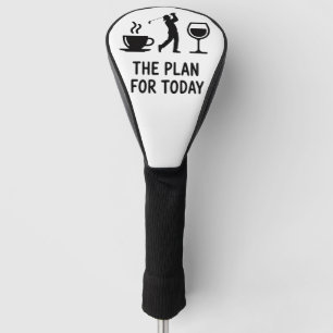 The Plane For Today Funny Golf Wine Coffee Golfer Head Cover