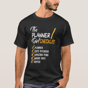 The Planner Girl Checklist Pens Stickers Washi Cof T-Shirt