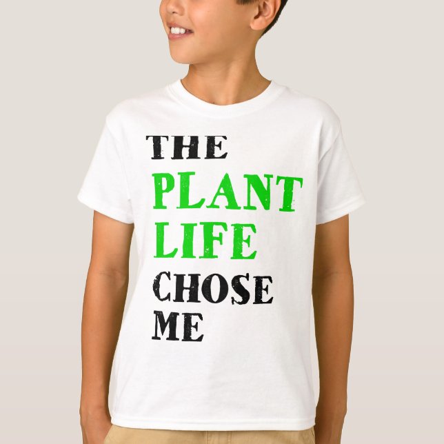 the plant life chose me T-Shirt (Front)