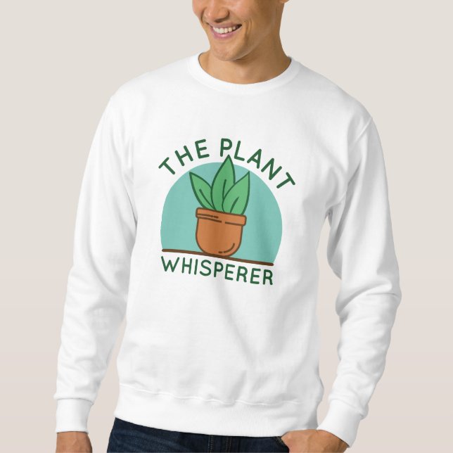 The Plant Whisperer Sweatshirt (Front)