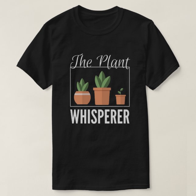 The Plant Whisperer T-Shirt (Design Front)