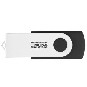 The Police Never Thinks It's As Funny As You Do.pn USB Flash Drive