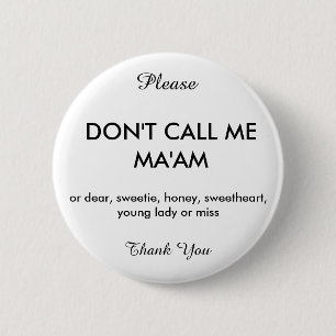 The Polite Version of Don't Call Me Ma'am 6 Cm Round Badge