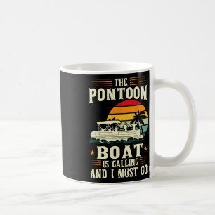 The Pontoon Boat Is Calling And I Must Go Pontoon Coffee Mug