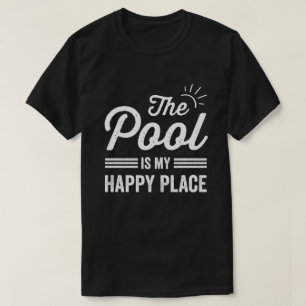 The Pool Is my Happy Place The Pool Lover T-Shirt