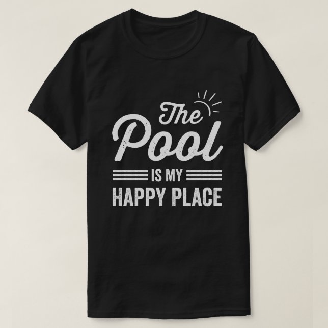 The Pool Is my Happy Place The Pool Lover T-Shirt (Design Front)