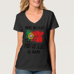 The Portuguese Is Here Portugal Flag Portuguese Ro T-Shirt
