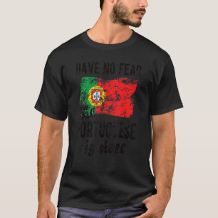 The Portuguese Is Here Portugal Flag Portuguese Ro T-Shirt