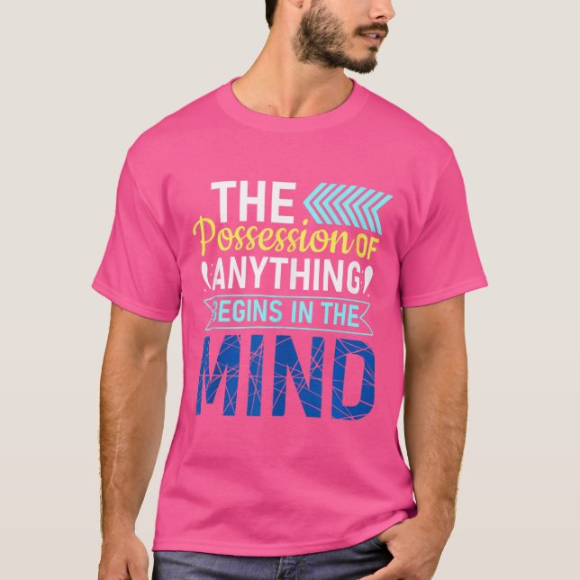 The Possession Of Anything Begins In The Mind - Ku T-Shirt (Front)