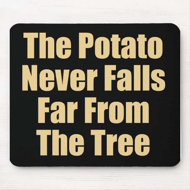 The Potato Never Falls Far From The Tree Mouse Pad (Front)