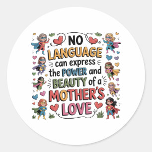 The Power And Beauty Of A Mother’s Love Classic Round Sticker