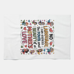 The Power And Beauty Of A Mother’s Love Tea Towel