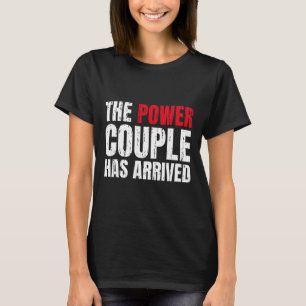 The Power Couple Has Arrived Valentine´s Day Love  T-Shirt