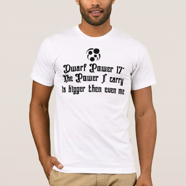 The Power I care is Dwarf Power T-Shirt (Front)