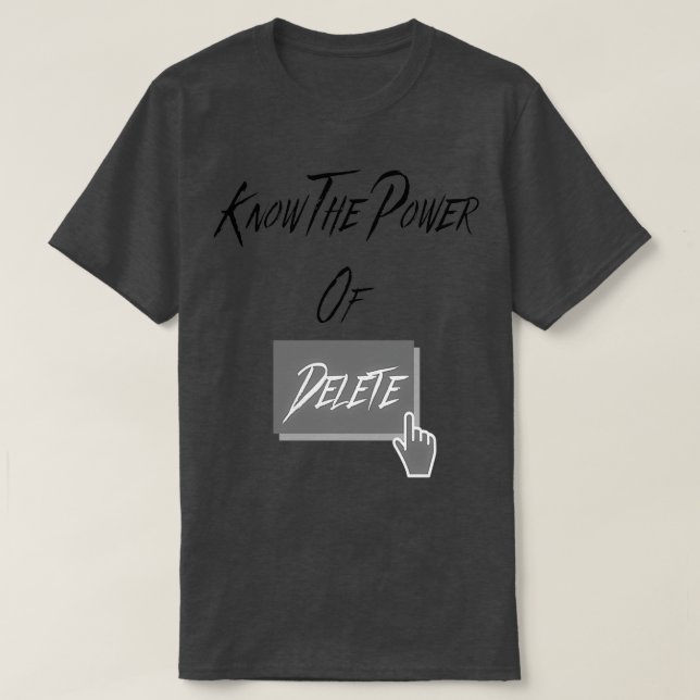 The Power of Delete T-Shirt (Design Front)