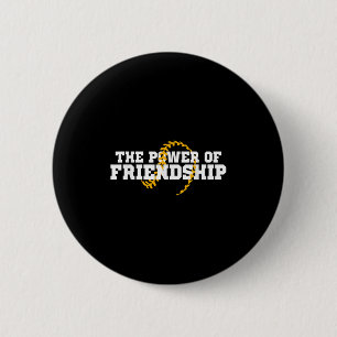 The Power Of Friendship 6 Cm Round Badge