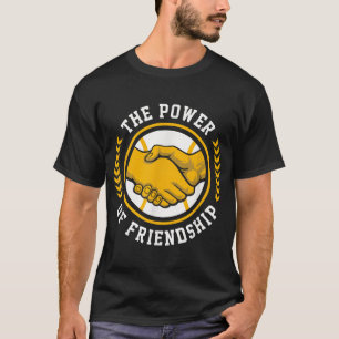 The Power Of Friendship T-Shirt