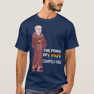 The Power Of Love Compels You LGBT Gay Mediaeval P T-Shirt