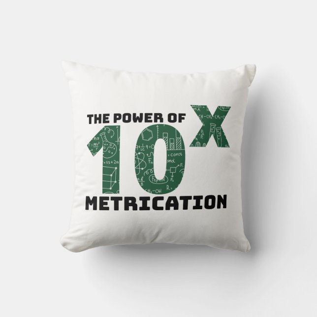 The Power Of Metrication - Science Quotes Cushion (Front)