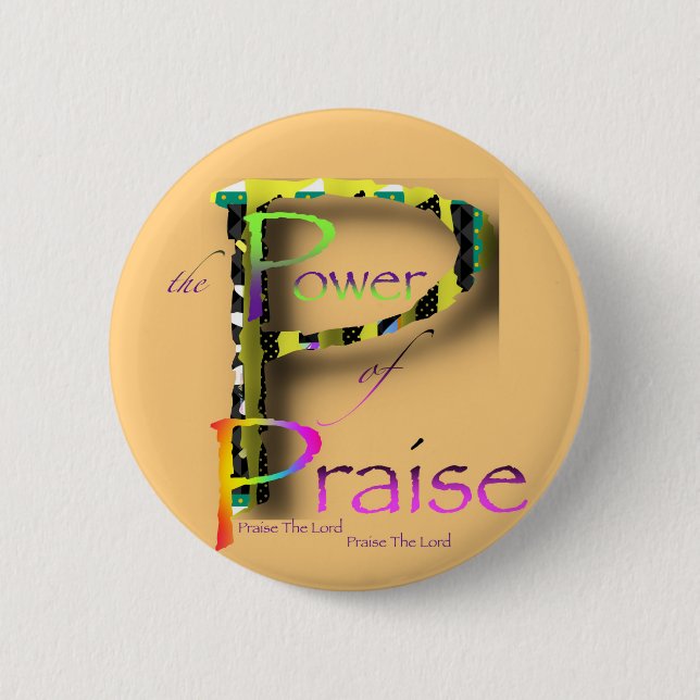 The Power Of Praise Round  6 Cm Round Badge (Front)