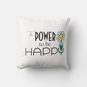 THE POWER TO BE HAPPY PILLOW