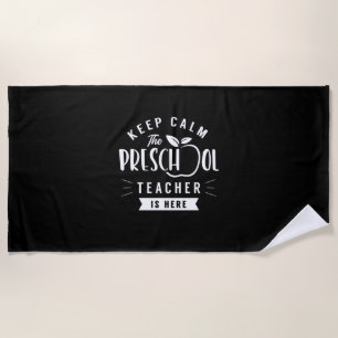 The Preschool Teacher Is Here Beach Towel