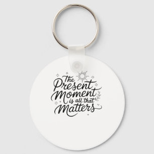 The Present Moment Is All That S Sticker Key Ring