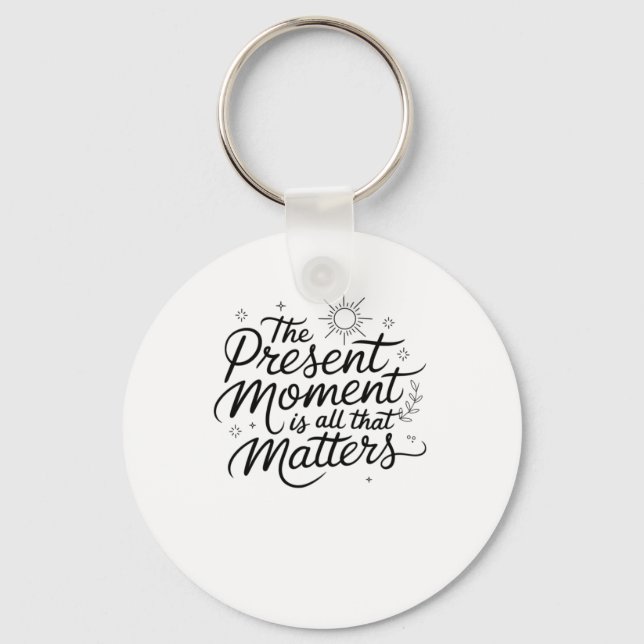 The Present Moment Is All That S Sticker  Key Ring (Front)