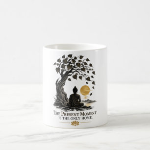 The Present Moment Is the Only Home Dhammapada Coffee Mug