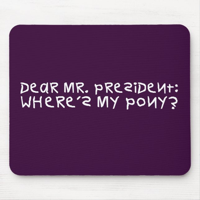 The president promised me a pony mouse pad (Front)