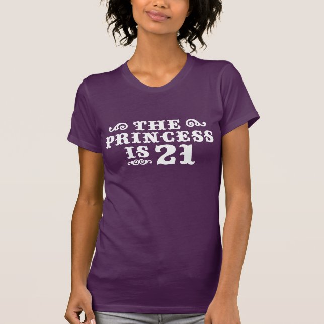 The Princess is 21 T-Shirt (Front)