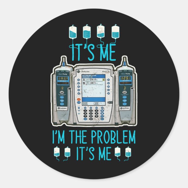 The Problem Infusion Pump Er Icu Med Surg Rn Nurse Classic Round Sticker (Front)