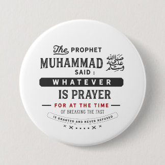 the prophet Muhammad said : whatever is prayer for 7.5 Cm Round Badge