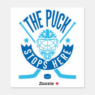 The Puck Stops Here Hockey Goalie 