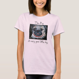 The Pug. A good little dog. T-Shirt