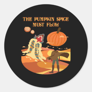 The Pumpkin Spice Must Flow Funny Fall Dune Classic Round Sticker