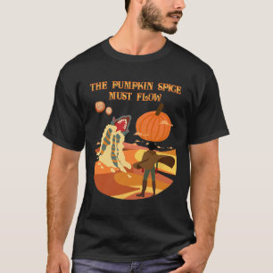 The Pumpkin Spice Must Flow Funny Fall Dune T-Shirt