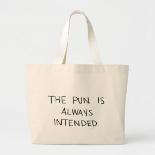 The Pun is Always Intended Large Tote Bag