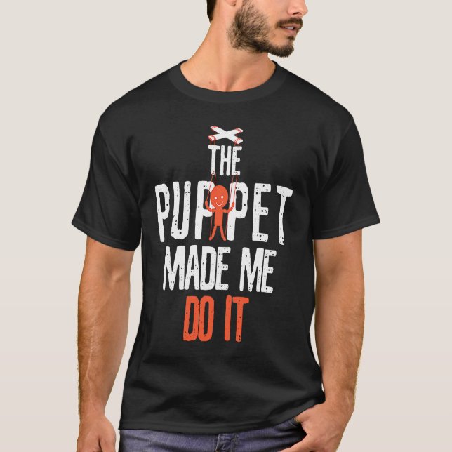 The Puppet Made Me Do It Comedians T-Shirt (Front)