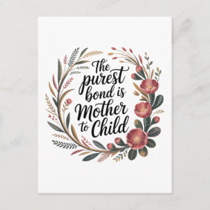The Purest Bond Is Mother To Child Postcard