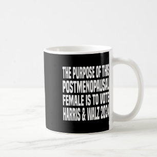 The Purpose Fotr This Post Menopausal Female Harri Coffee Mug
