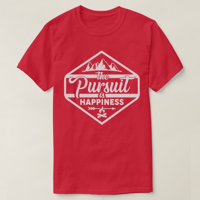 The Pursuit is Happiness T-Shirt (Design Front)