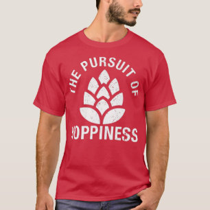 The Pursuit Of Hoppiness Craft Beer Brewer IPA T-Shirt