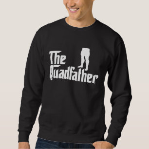 The Quadfather Leg Day Gym Motivation Pump Cover t Sweatshirt