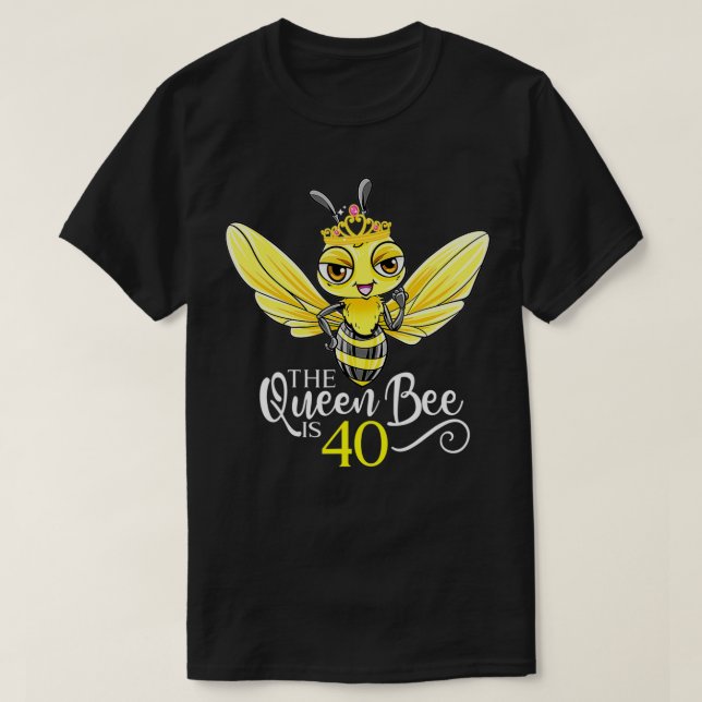 The Queen Bee Is 40 Honeybee Hive 40th Birthday Wo T-Shirt (Design Front)